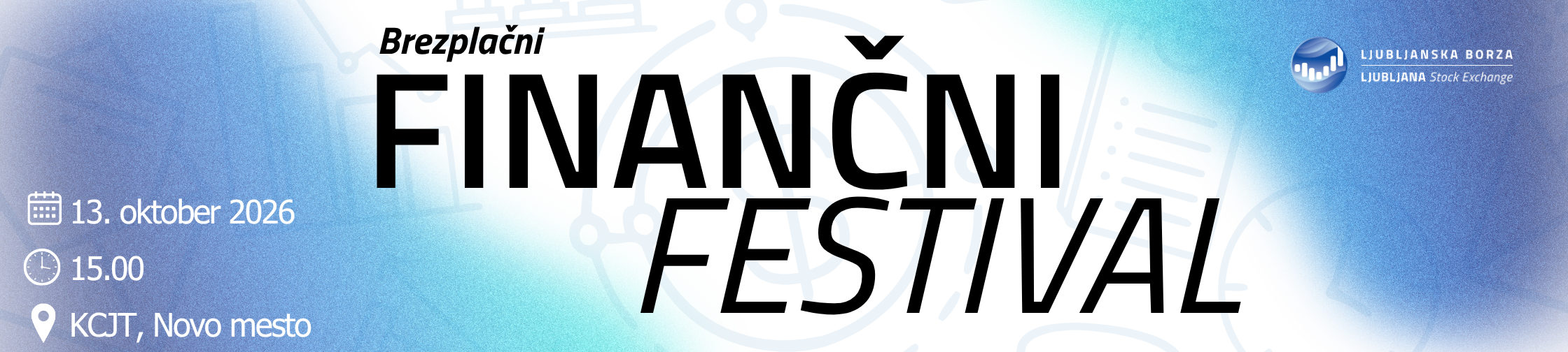 Brezplačni Finančni Festival Ljubljanske borze. 13. oktober 2026 ob 15:00, Kulturni center Janeza Trdine.